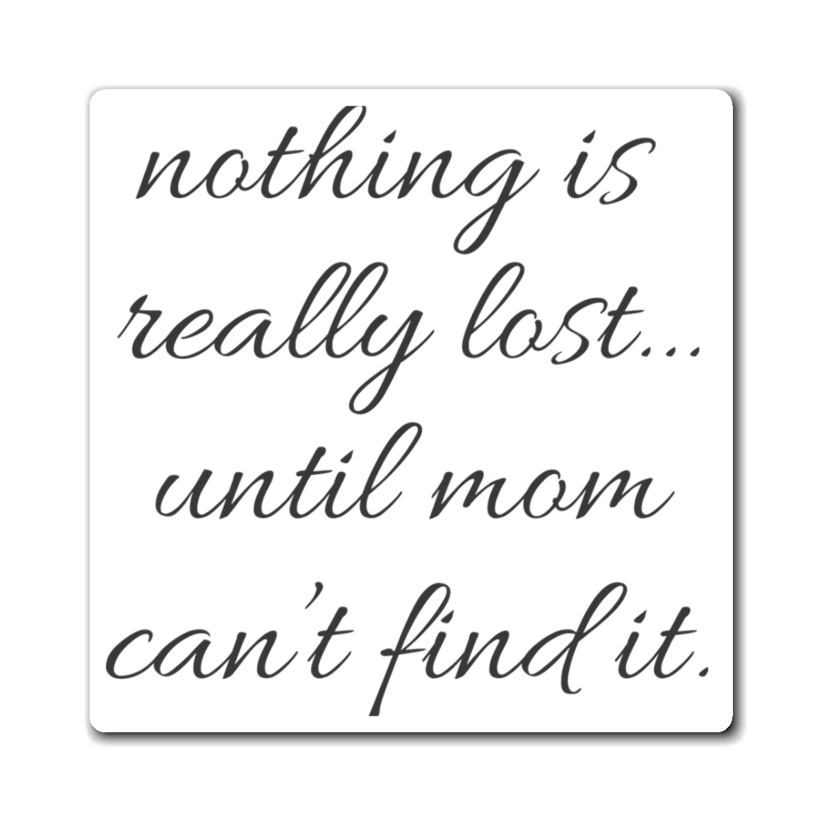 Nothin Is Really Lost Magnet