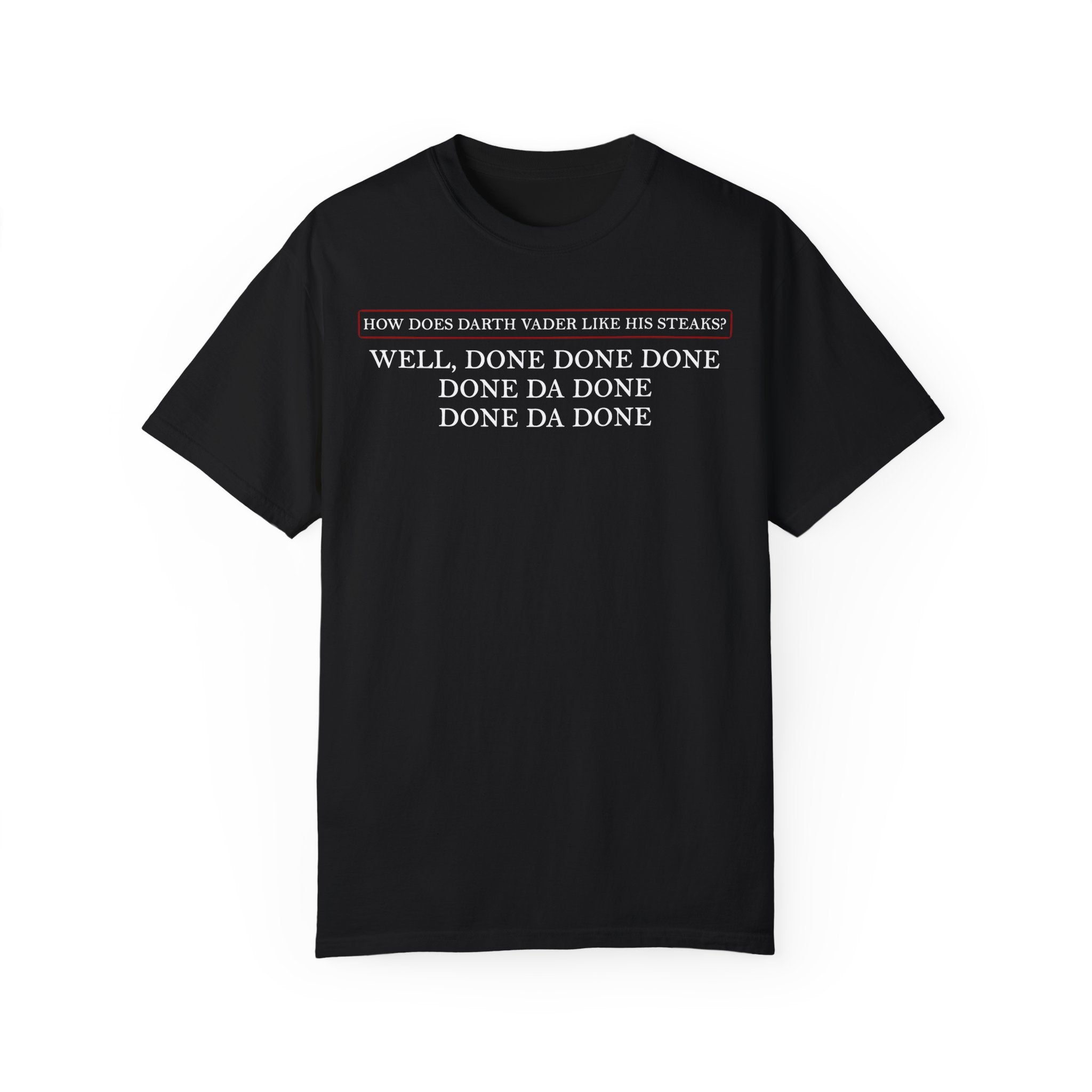 Darth Vader Well Done Steaks Tee