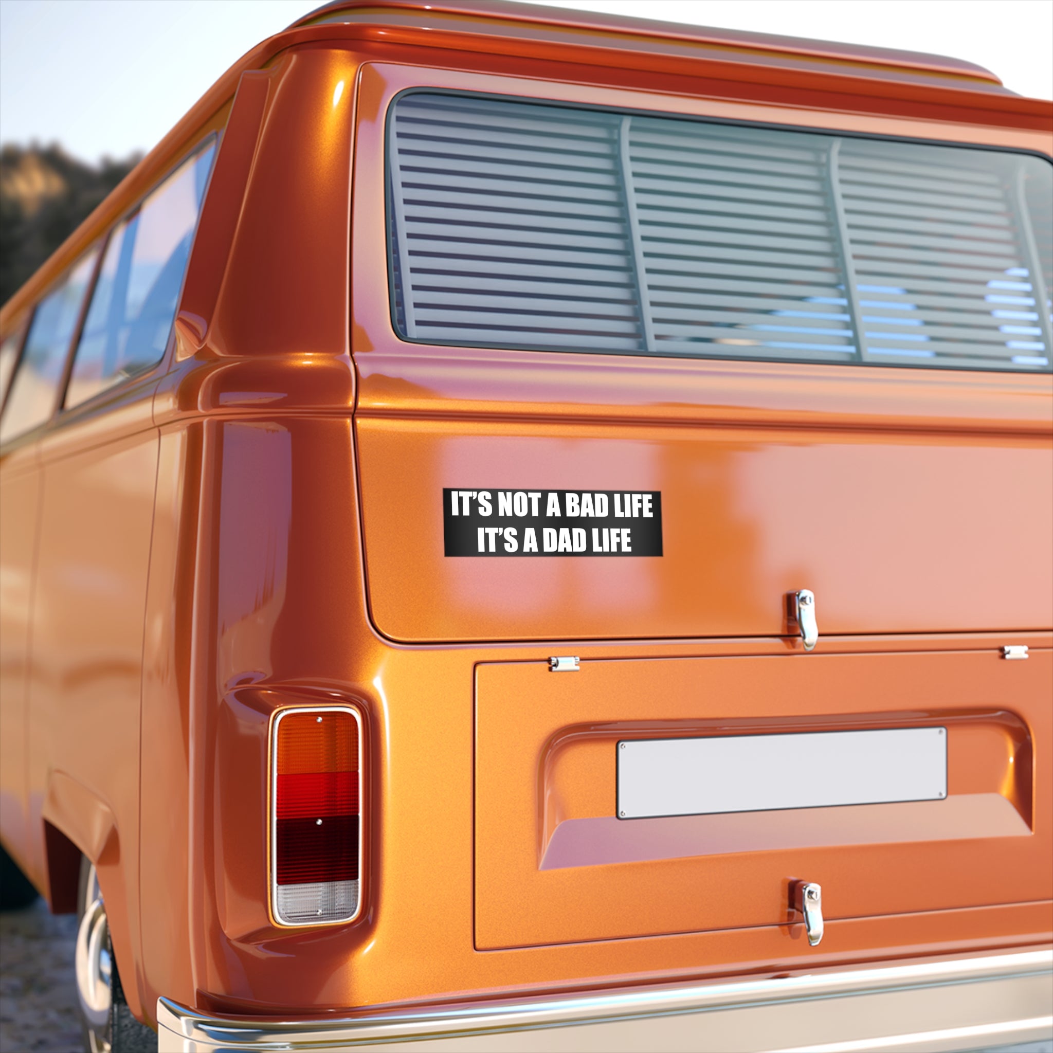 It's Not a Bad Life, It's a Dad Life Bumper Sticker