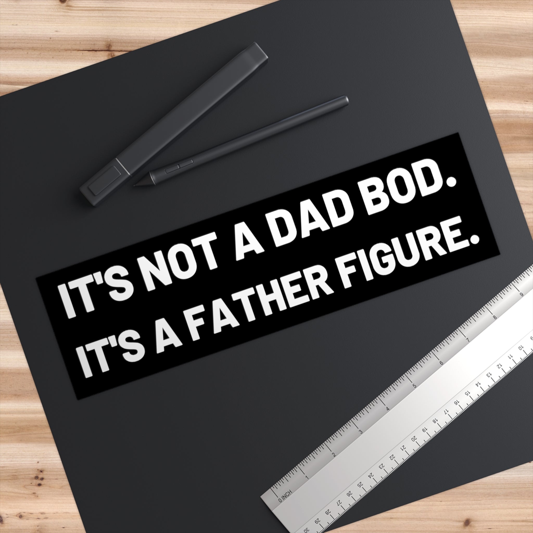 It's Not a Dad Bod, It's a Father Figure Bumper Sticker