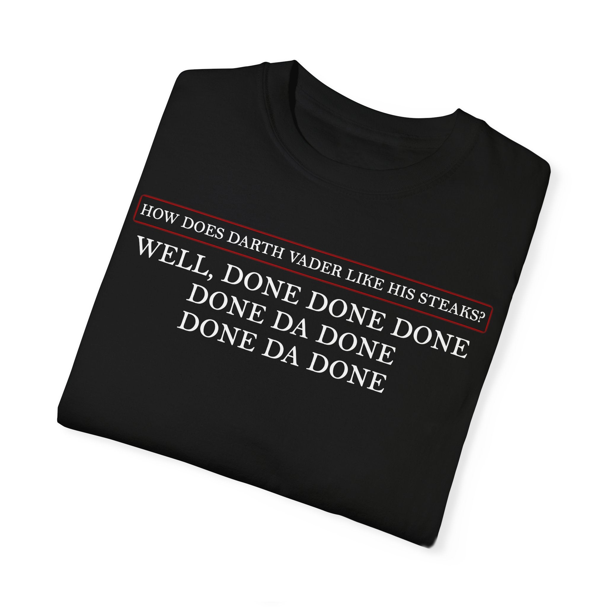 Darth Vader Well Done Steaks Tee